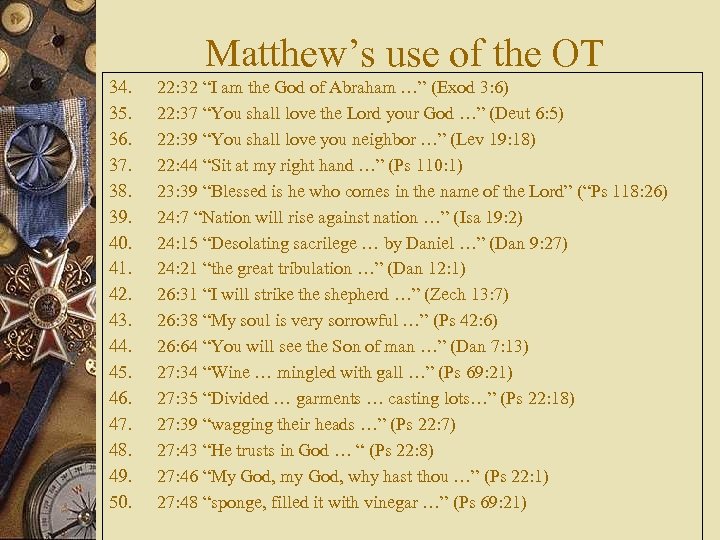 Matthew’s use of the OT 34. 35. 36. 37. 38. 39. 40. 41. 42.