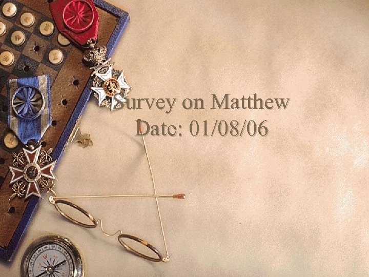 Survey on Matthew Date: 01/08/06 