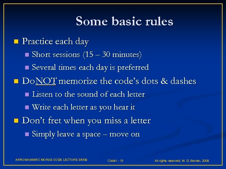 Some basic rules n Practice each day Short sessions (15 – 30 minutes) n