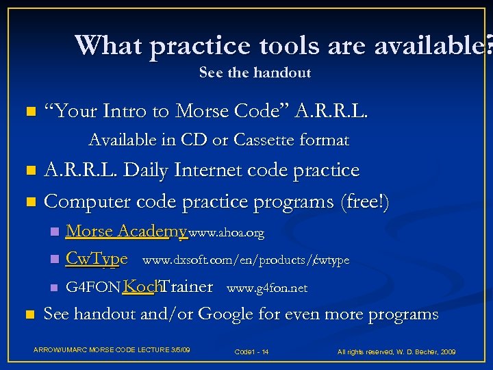 What practice tools are available? See the handout n “Your Intro to Morse Code”