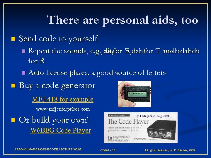 There are personal aids, too n Send code to yourself Repeat the sounds, e.