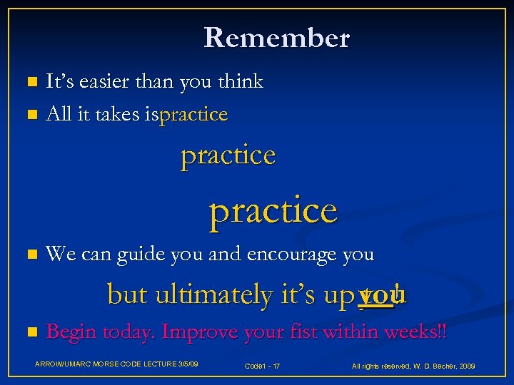 Remember It’s easier than you think n All it takes ispractice n We can