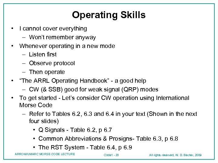 Operating Skills • I cannot cover everything – Won’t remember anyway • Whenever operating