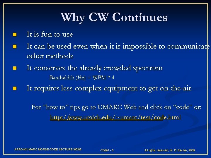 Why CW Continues n n n It is fun to use It can be