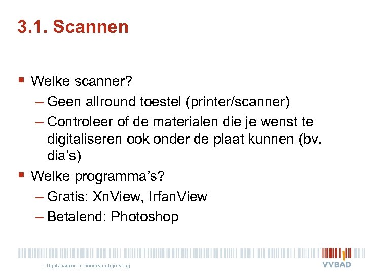 3. 1. Scannen § Welke scanner? – Geen allround toestel (printer/scanner) – Controleer of