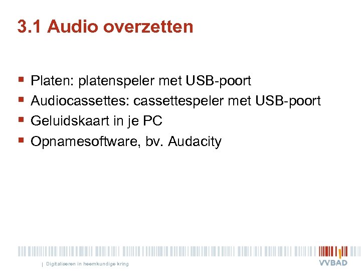 3. 1 Audio overzetten § § Platen: platenspeler met USB-poort Audiocassettes: cassettespeler met USB-poort