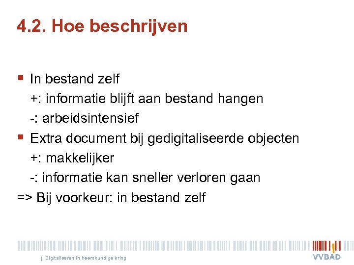 4. 2. Hoe beschrijven § In bestand zelf +: informatie blijft aan bestand hangen