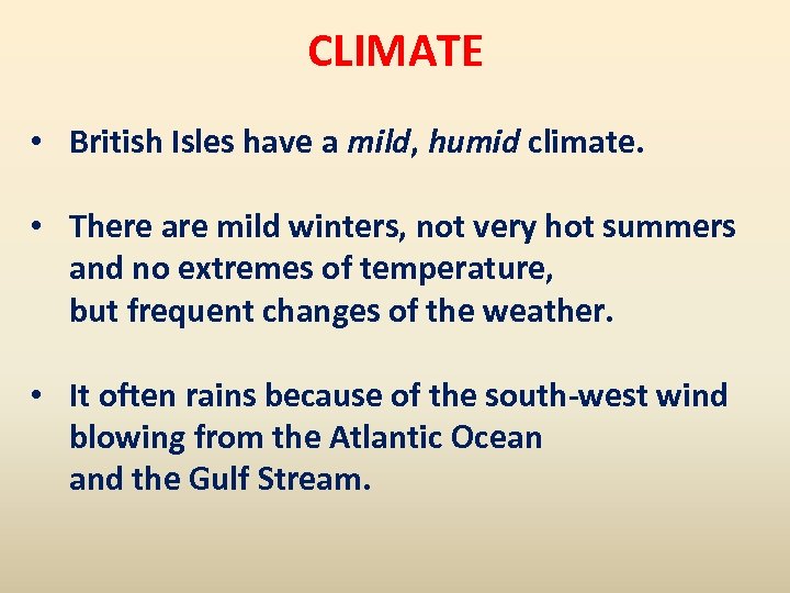 CLIMATE • British Isles have a mild, humid climate. • There are mild winters,
