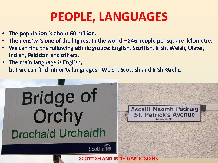 PEOPLE, LANGUAGES • The population is about 60 million. • The density is one