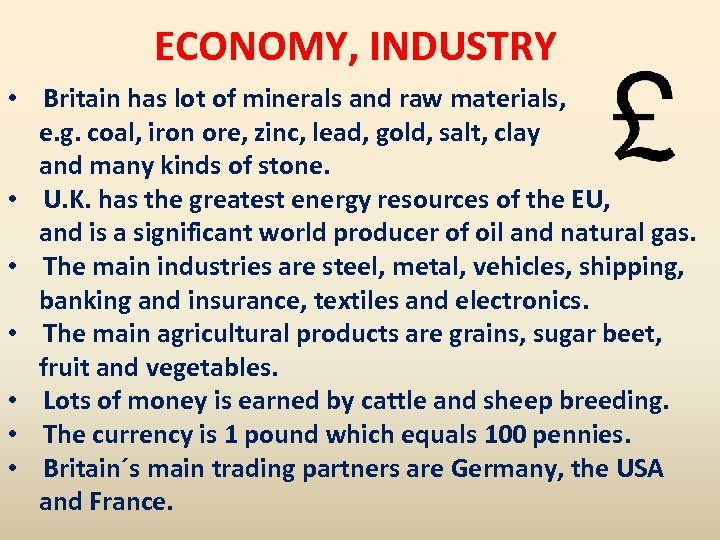 ECONOMY, INDUSTRY • Britain has lot of minerals and raw materials, e. g. coal,