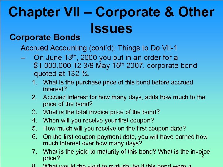 Chapter VII – Corporate & Other Issues Corporate Bonds Accrued Accounting (cont’d): Things to