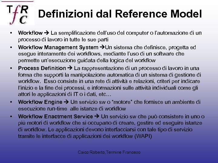 Definizioni dal Reference Model • • • Workflow La semplificazione dell’uso del computer o