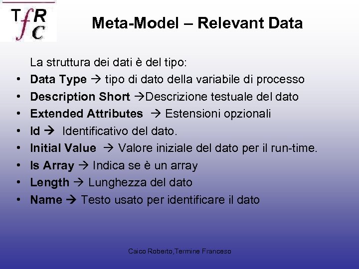 Meta-Model – Relevant Data • • La struttura dei dati è del tipo: Data