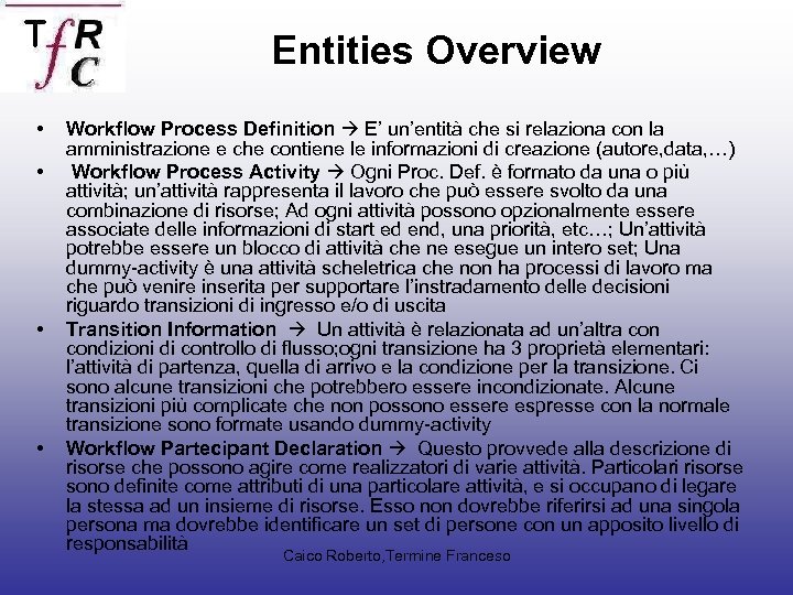 Entities Overview • • Workflow Process Definition E’ un’entità che si relaziona con la