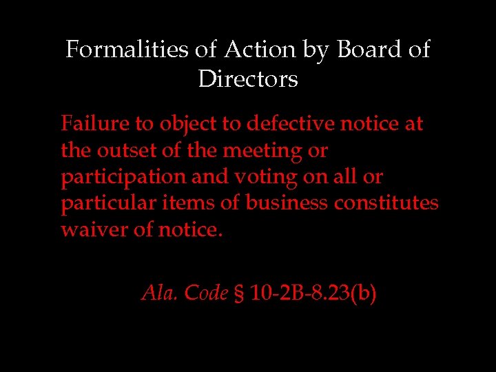 Formalities of Action by Board of Directors Failure to object to defective notice at