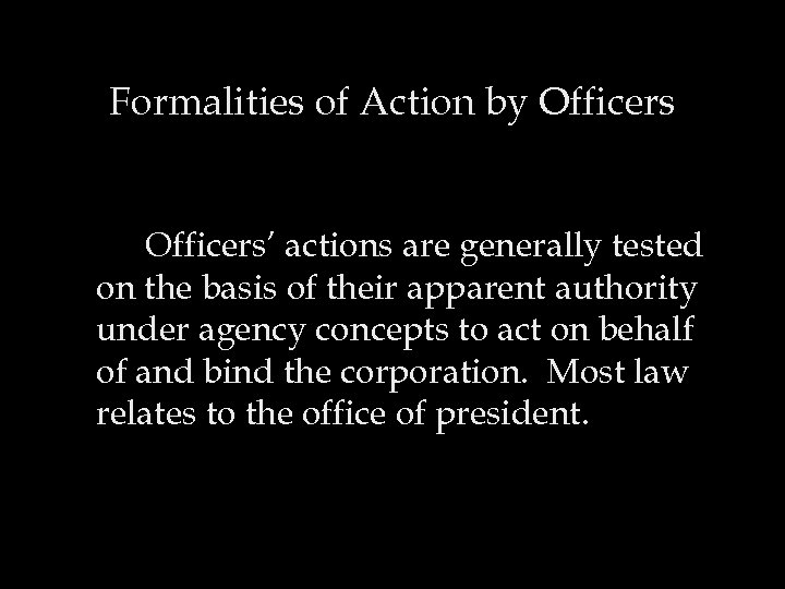 Formalities of Action by Officers’ actions are generally tested on the basis of their