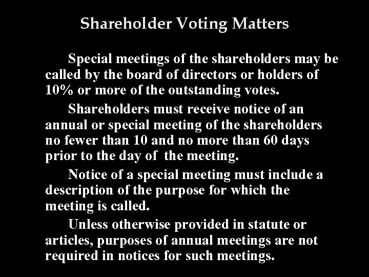 Shareholder Voting Matters Special meetings of the shareholders may be called by the board