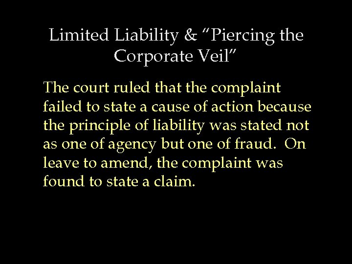 Limited Liability & “Piercing the Corporate Veil” The court ruled that the complaint failed