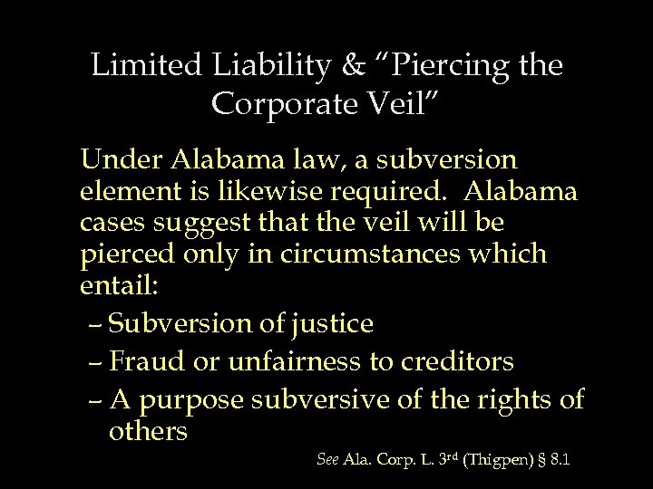 Limited Liability & “Piercing the Corporate Veil” Under Alabama law, a subversion element is