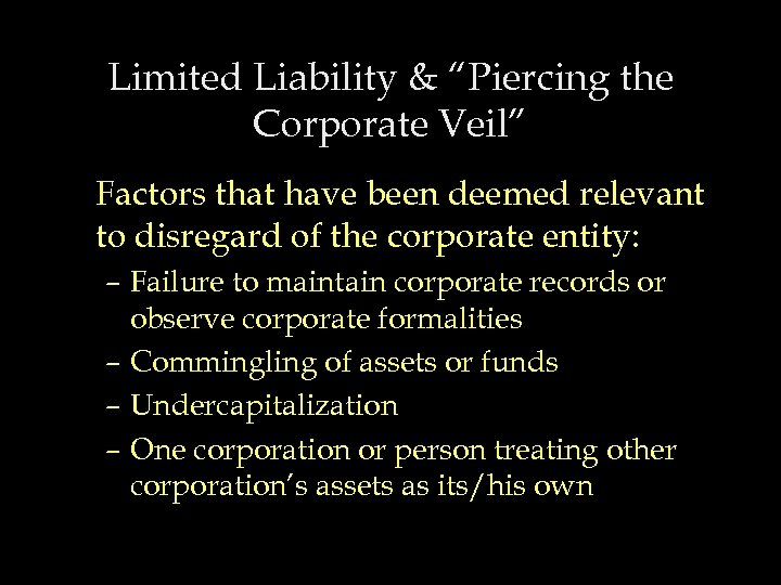 Limited Liability & “Piercing the Corporate Veil” Factors that have been deemed relevant to