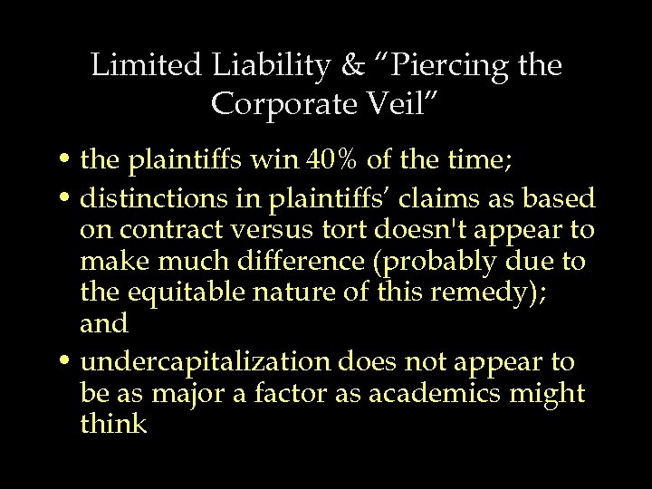 Limited Liability & “Piercing the Corporate Veil” • the plaintiffs win 40% of the