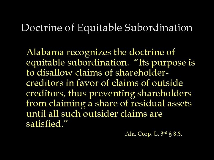 Doctrine of Equitable Subordination Alabama recognizes the doctrine of equitable subordination. “Its purpose is