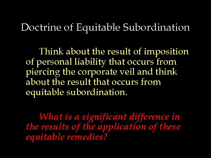 Doctrine of Equitable Subordination Think about the result of imposition of personal liability that