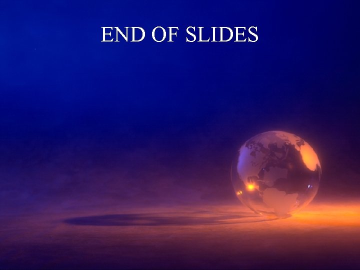 END OF SLIDES 