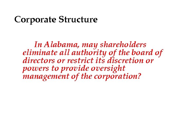 Corporate Structure In Alabama, may shareholders eliminate all authority of the board of directors
