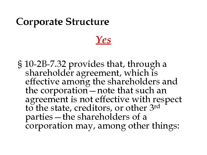 Corporate Structure Yes § 10 -2 B-7. 32 provides that, through a shareholder agreement,