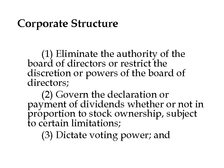 Corporate Structure (1) Eliminate the authority of the board of directors or restrict the