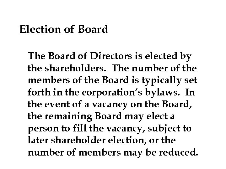 Election of Board The Board of Directors is elected by the shareholders. The number