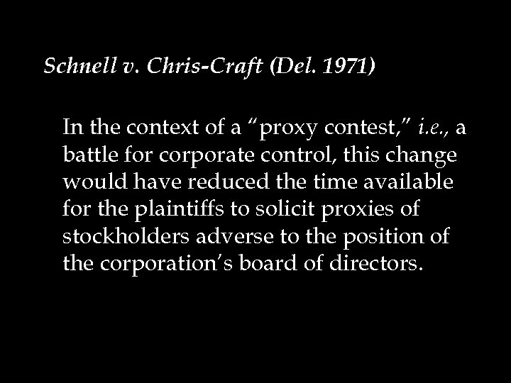 Schnell v. Chris-Craft (Del. 1971) In the context of a “proxy contest, ” i.