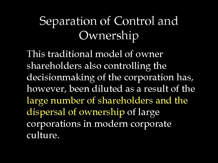 Separation of Control and Ownership This traditional model of owner shareholders also controlling the