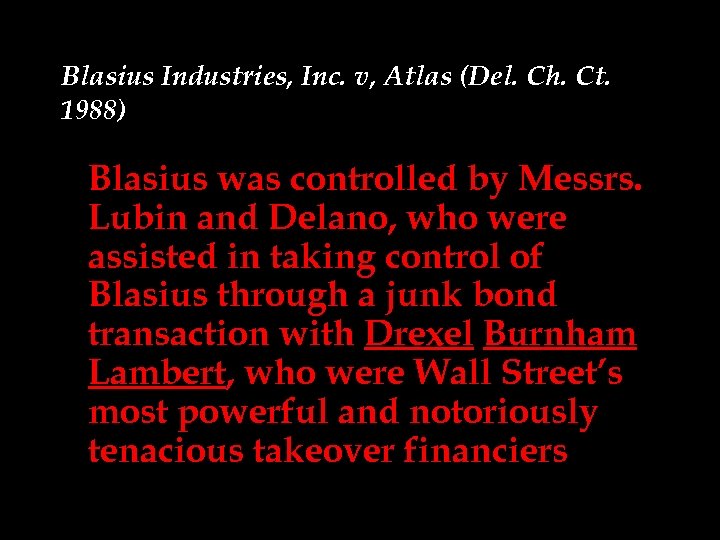 Blasius Industries, Inc. v, Atlas (Del. Ch. Ct. 1988) Blasius was controlled by Messrs.