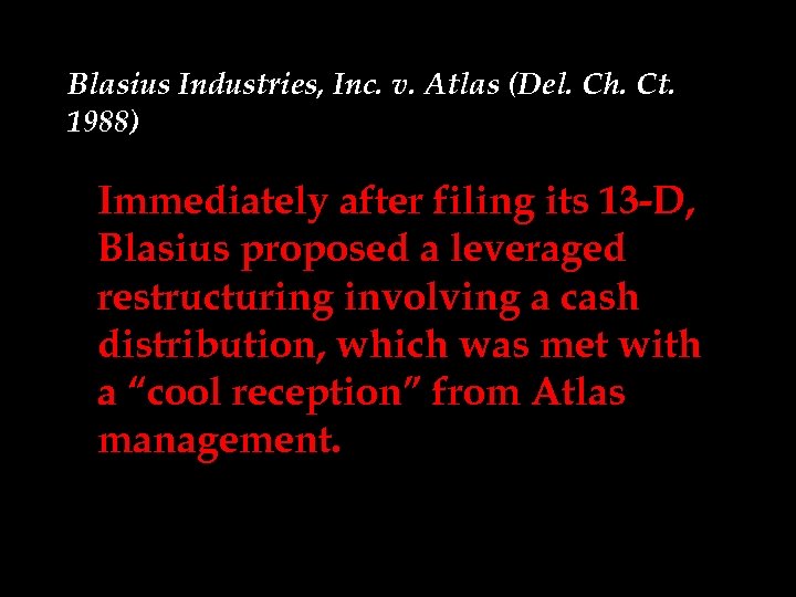 Blasius Industries, Inc. v. Atlas (Del. Ch. Ct. 1988) Immediately after filing its 13