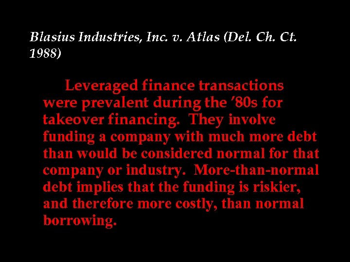 Blasius Industries, Inc. v. Atlas (Del. Ch. Ct. 1988) Leveraged finance transactions were prevalent