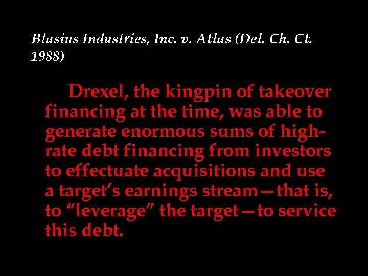 Blasius Industries, Inc. v. Atlas (Del. Ch. Ct. 1988) Drexel, the kingpin of takeover