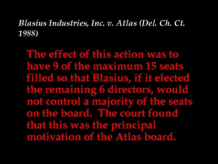 Blasius Industries, Inc. v. Atlas (Del. Ch. Ct. 1988) The effect of this action