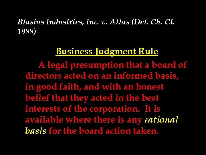 Blasius Industries, Inc. v. Atlas (Del. Ch. Ct. 1988) Business Judgment Rule A legal