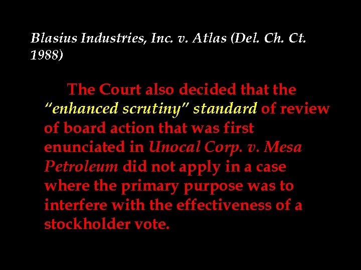 Blasius Industries, Inc. v. Atlas (Del. Ch. Ct. 1988) The Court also decided that