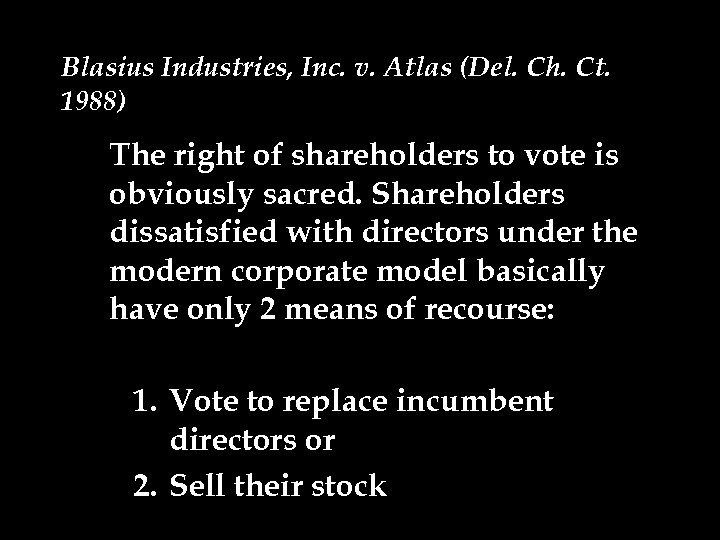 Blasius Industries, Inc. v. Atlas (Del. Ch. Ct. 1988) The right of shareholders to
