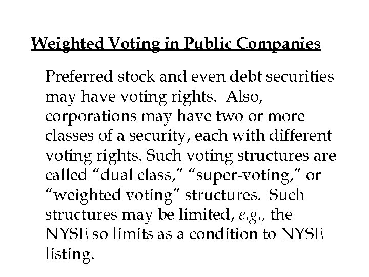 Weighted Voting in Public Companies Preferred stock and even debt securities may have voting