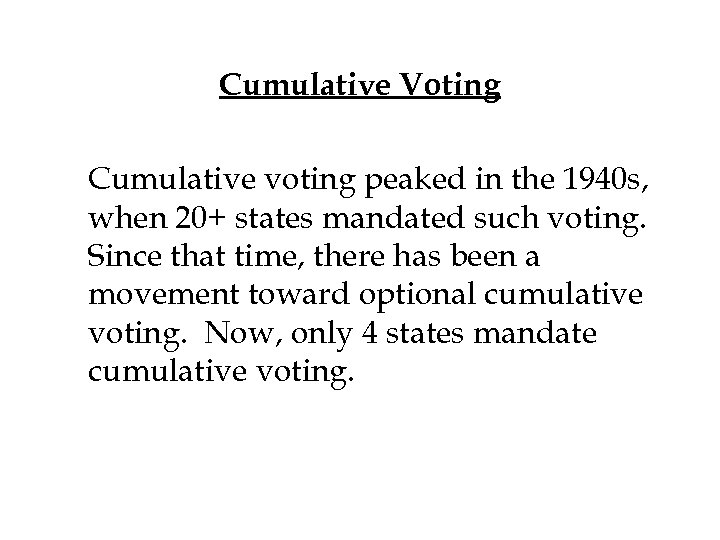 Cumulative Voting Cumulative voting peaked in the 1940 s, when 20+ states mandated such