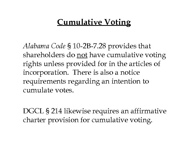 Cumulative Voting Alabama Code § 10 -2 B-7. 28 provides that shareholders do not