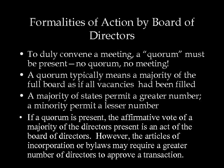 Formalities of Action by Board of Directors • To duly convene a meeting, a