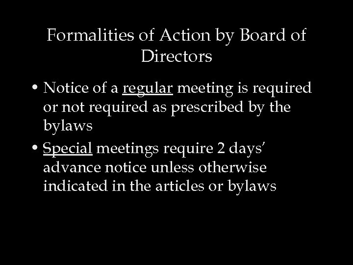 Formalities of Action by Board of Directors • Notice of a regular meeting is