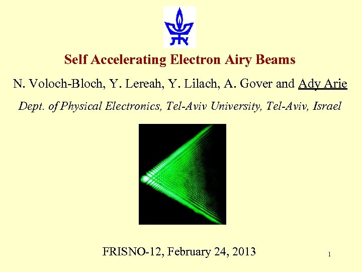 Self Accelerating Electron Airy Beams N. Voloch-Bloch, Y. Lereah, Y. Lilach, A. Gover and