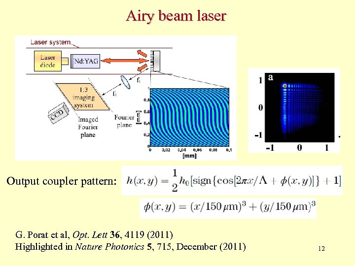 Airy beam laser Output coupler pattern: G. Porat et al, Opt. Lett 36, 4119