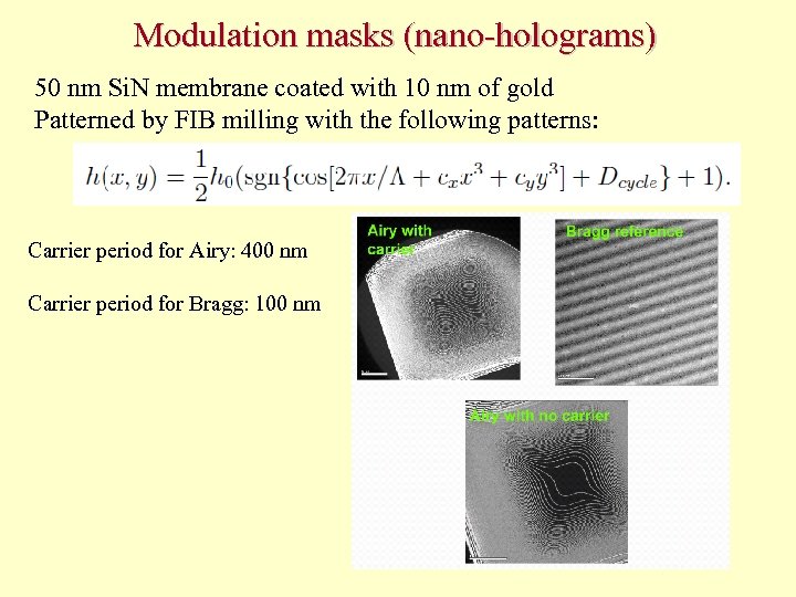 Modulation masks (nano-holograms) 50 nm Si. N membrane coated with 10 nm of gold